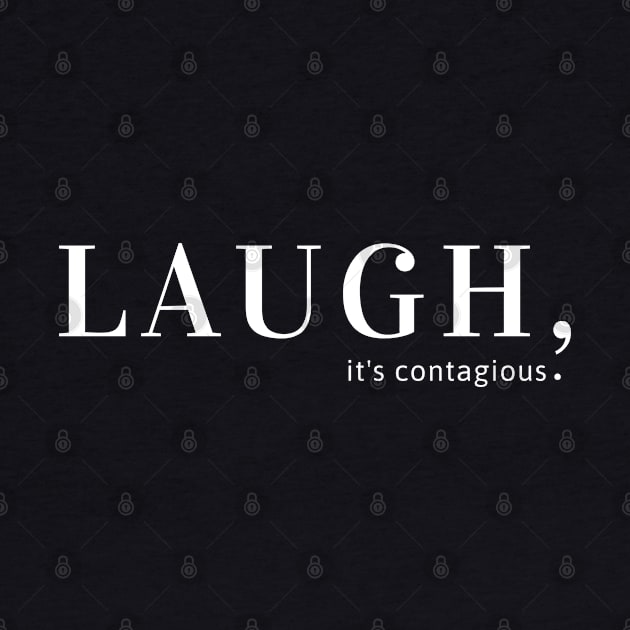 Laugh, It's Contagious - Spread Some Laughter by tnts